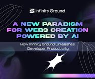 A New Paradigm for Web3 Creation Powered by AI: How Infinity Ground Unleashes Developer Productivity