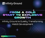From a Cold Start to Explosive Growth: Infinity Ground Is Quietly Transforming Web3 Development